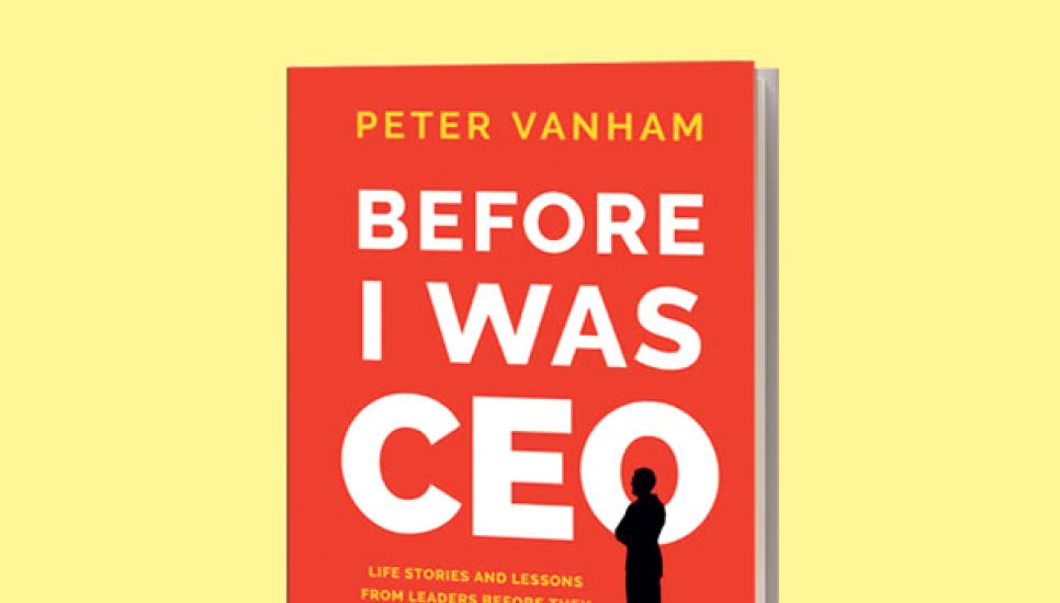 Before I was CEO By Peter Vanham